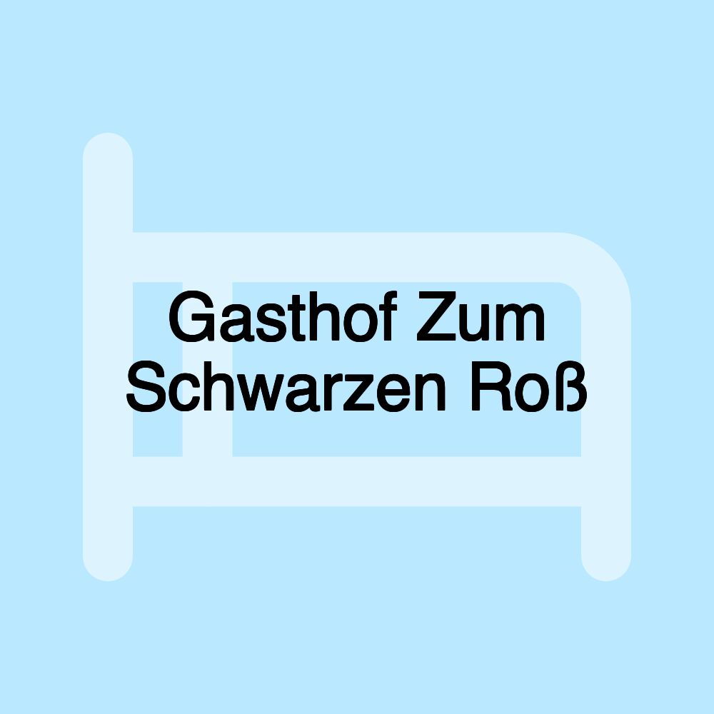 Gasthof Zum Schwarzen Roß