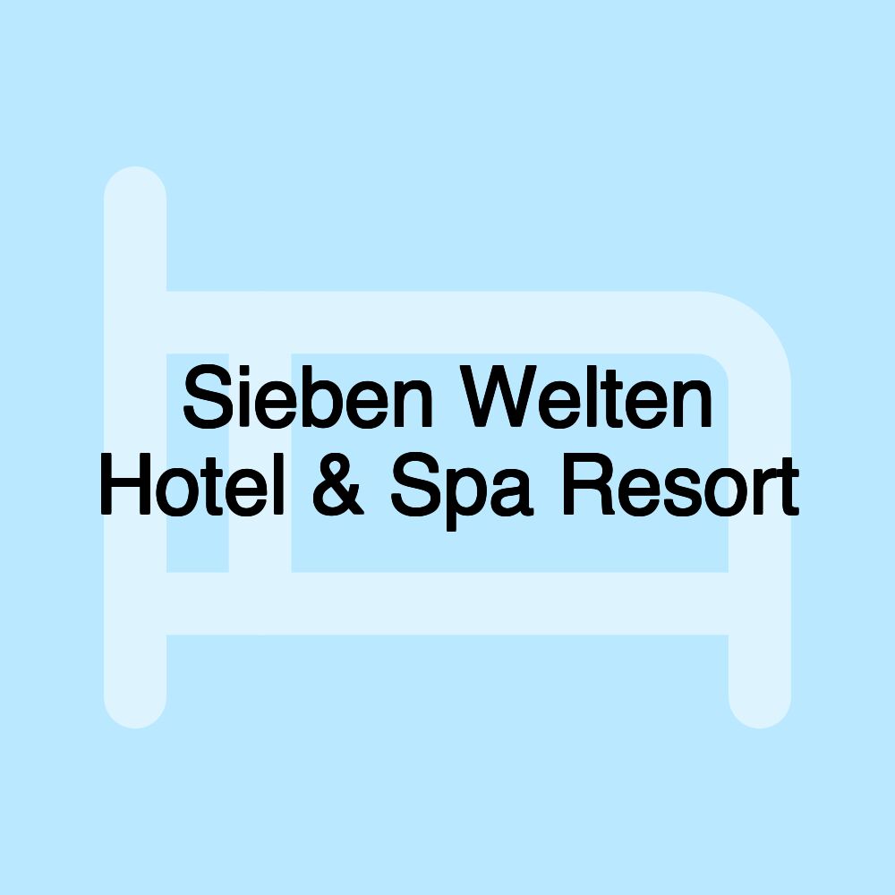 Sieben Welten Hotel & Spa Resort