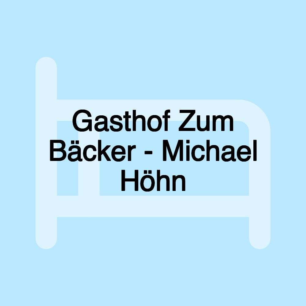 Gasthof Zum Bäcker - Michael Höhn