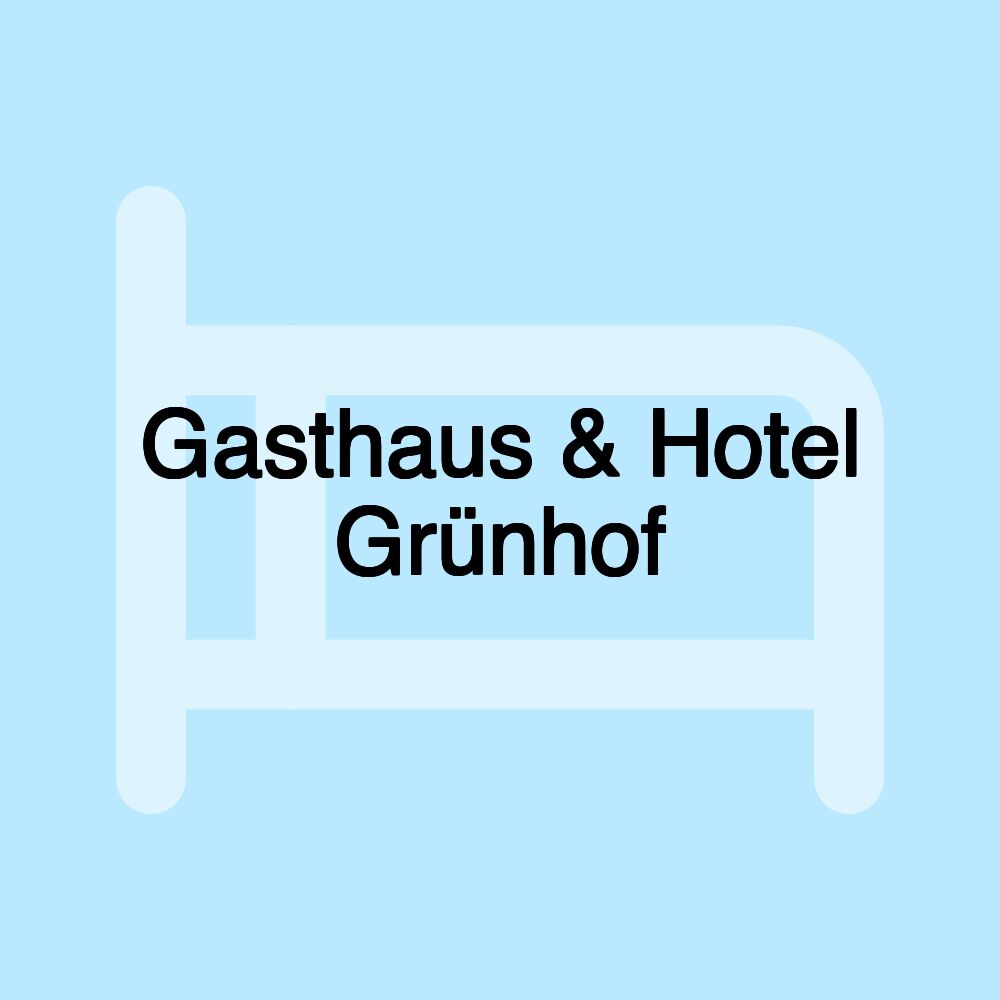 Gasthaus & Hotel Grünhof