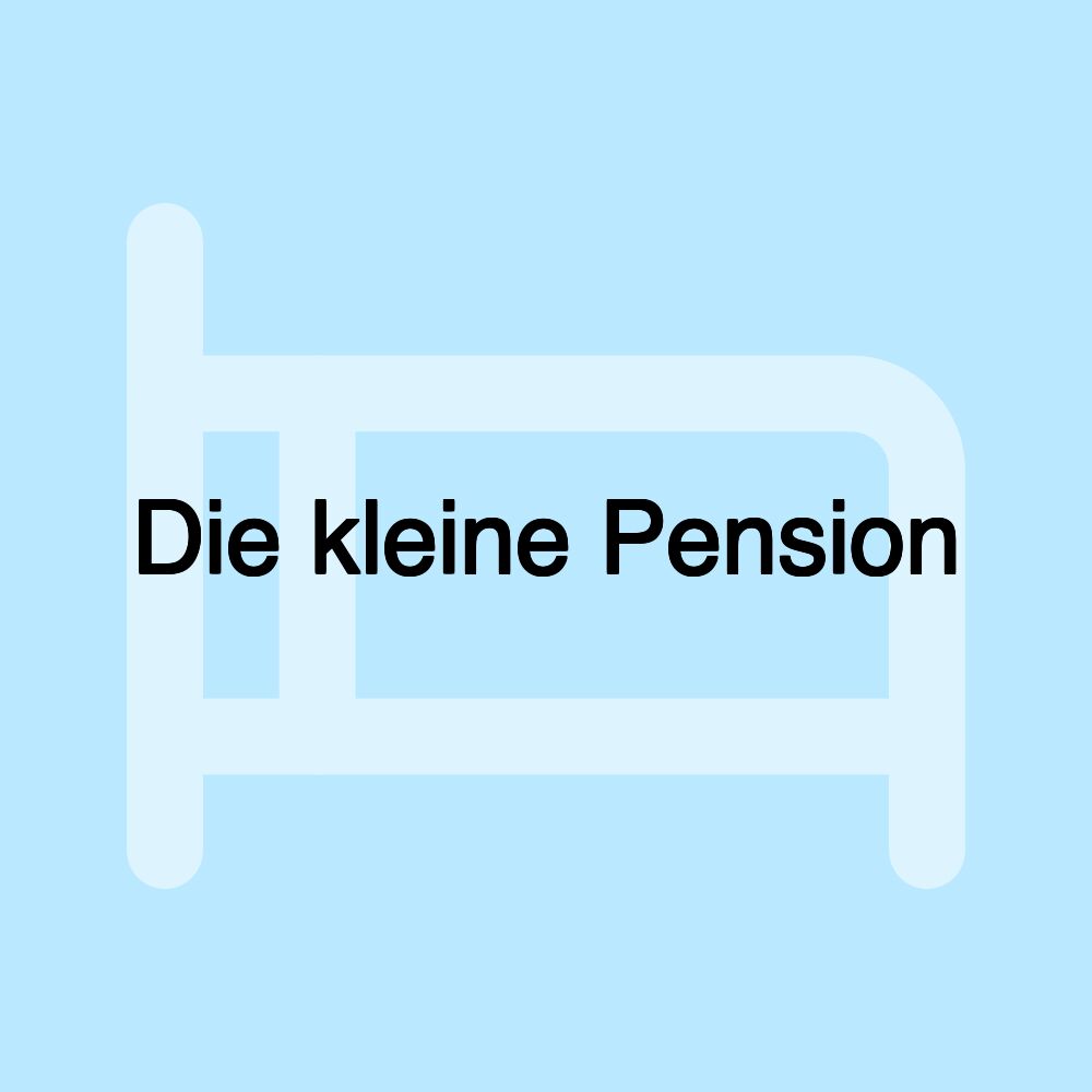 Die kleine Pension