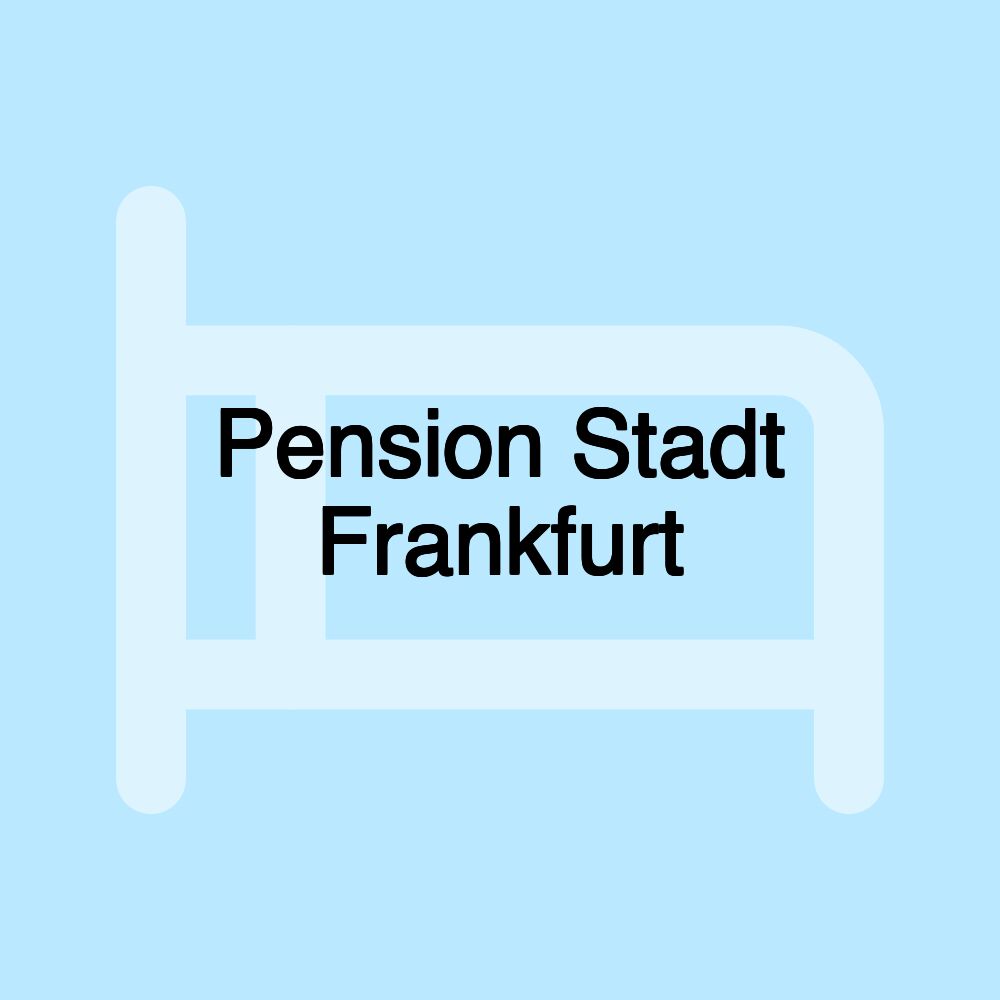 Pension Stadt Frankfurt