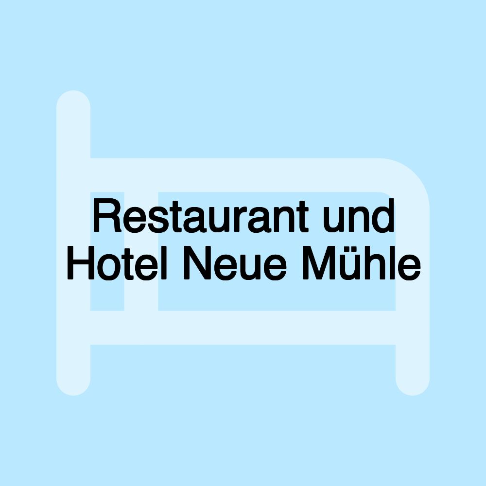 Restaurant und Hotel Neue Mühle