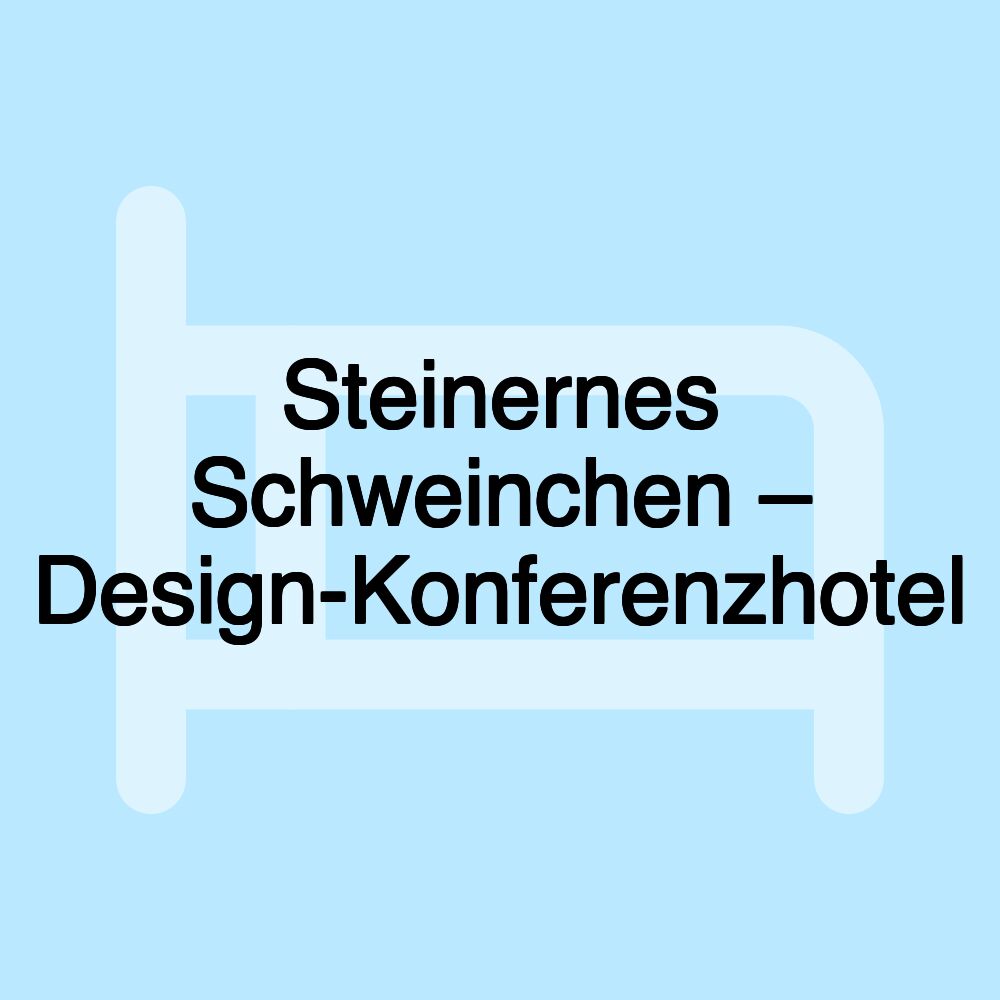 Steinernes Schweinchen – Design-Konferenzhotel