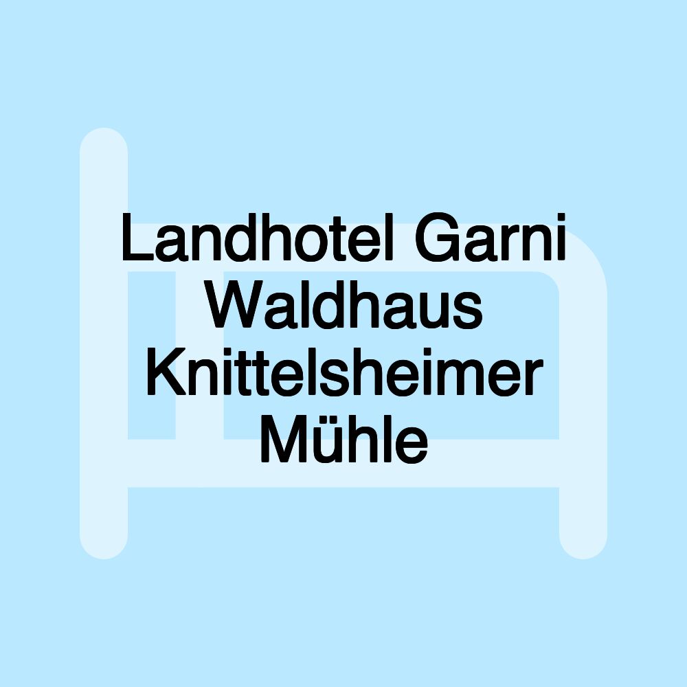 Landhotel Garni Waldhaus Knittelsheimer Mühle