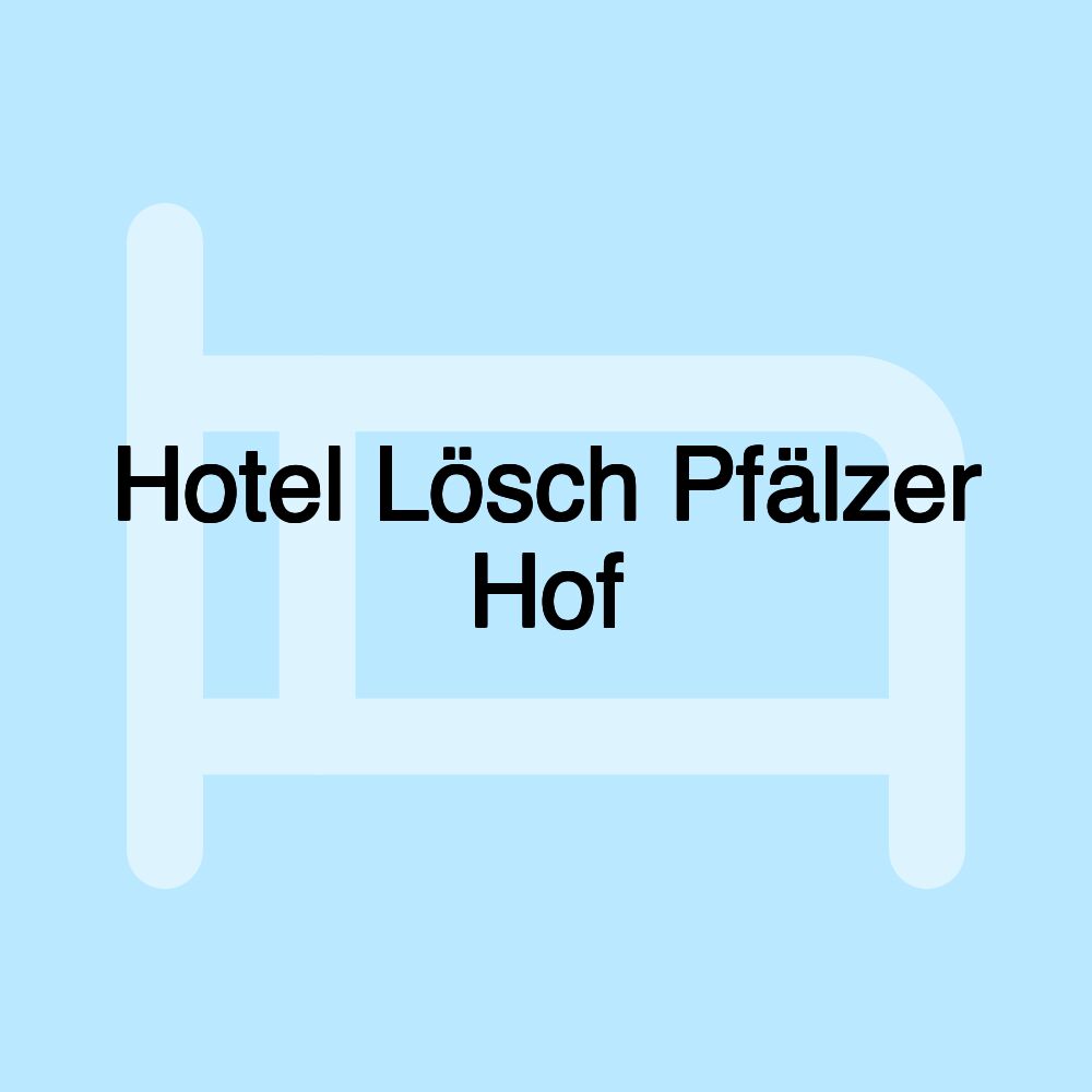 Hotel Lösch Pfälzer Hof