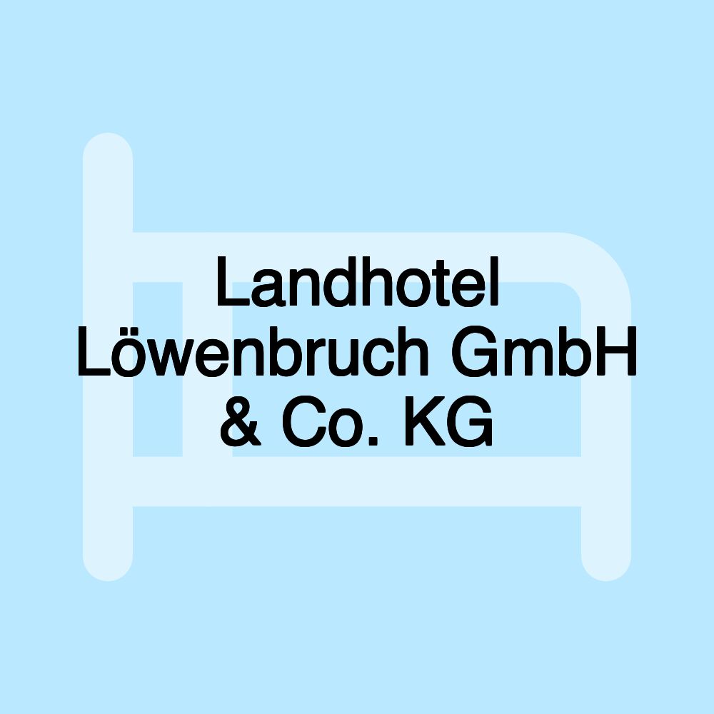 Landhotel Löwenbruch GmbH & Co. KG