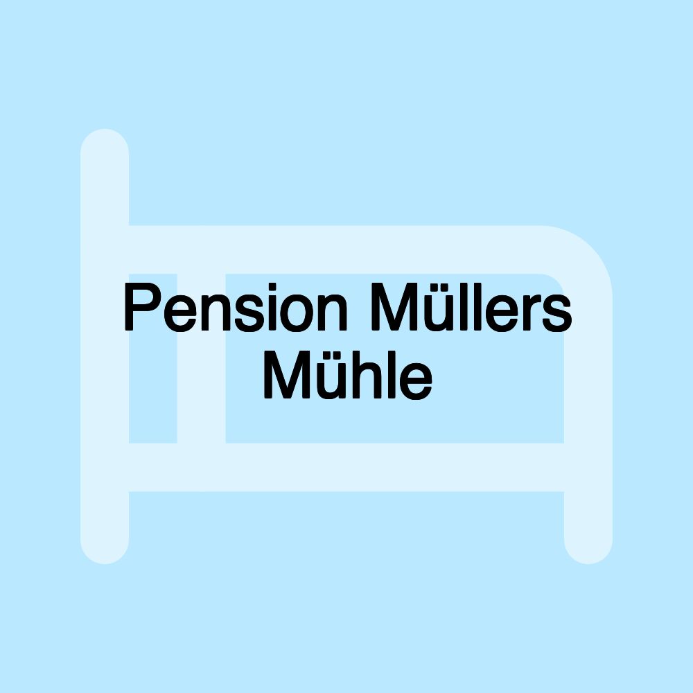 Pension Müllers Mühle