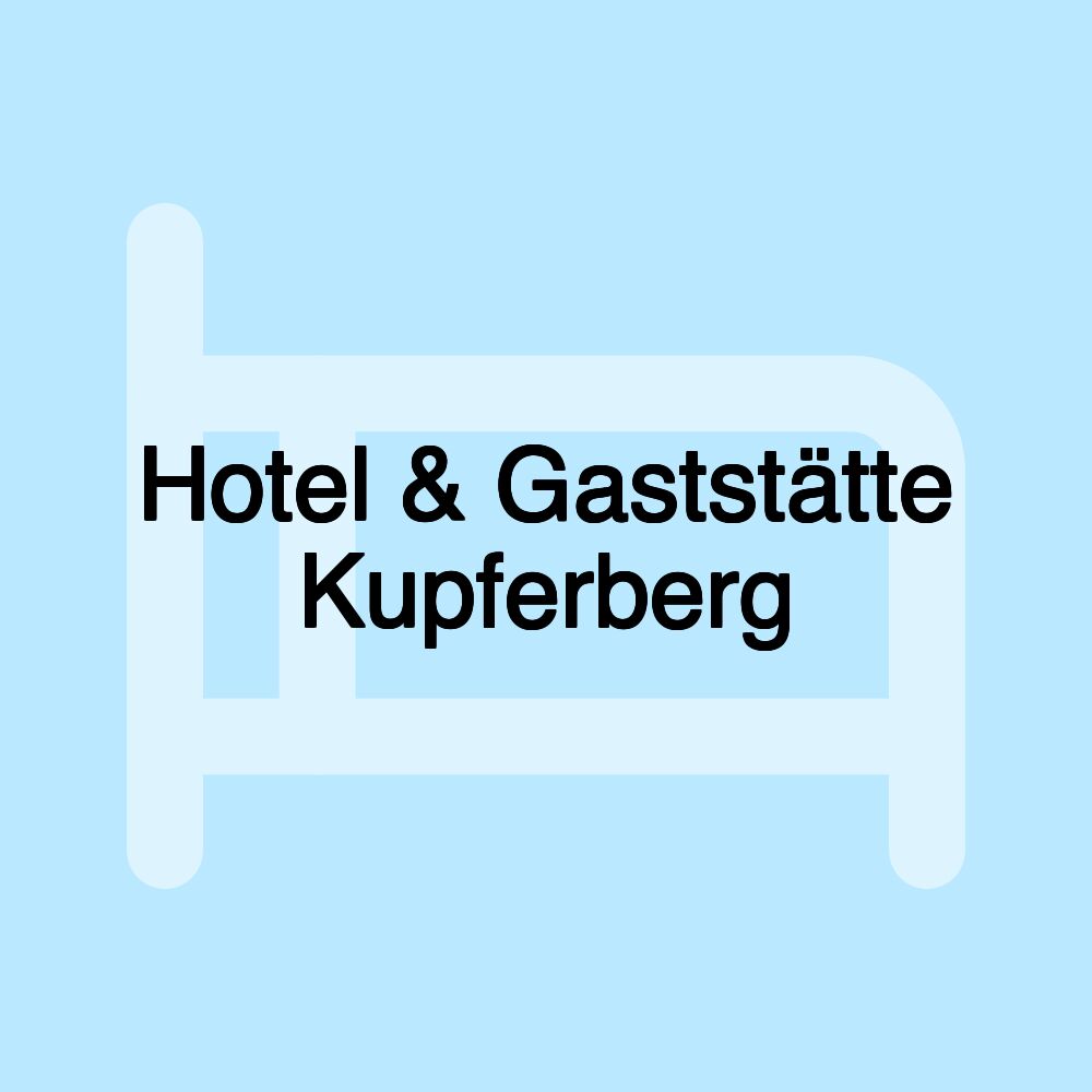 Hotel & Gaststätte Kupferberg