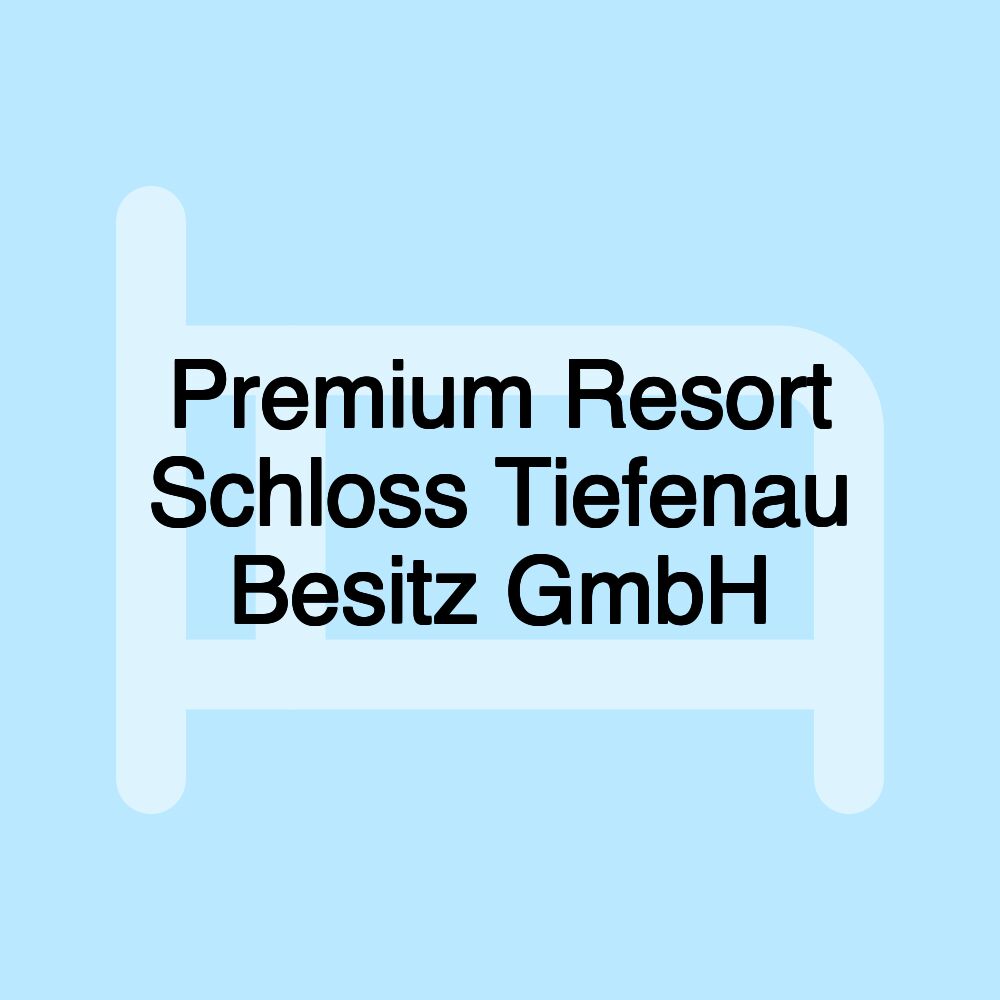 Premium Resort Schloss Tiefenau Besitz GmbH