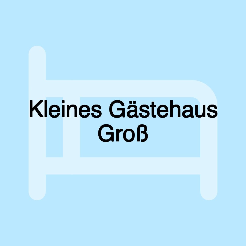 Kleines Gästehaus Groß