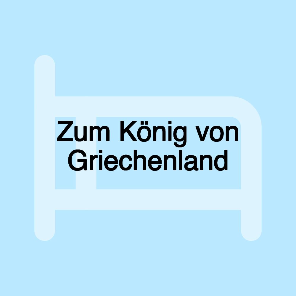 Zum König von Griechenland