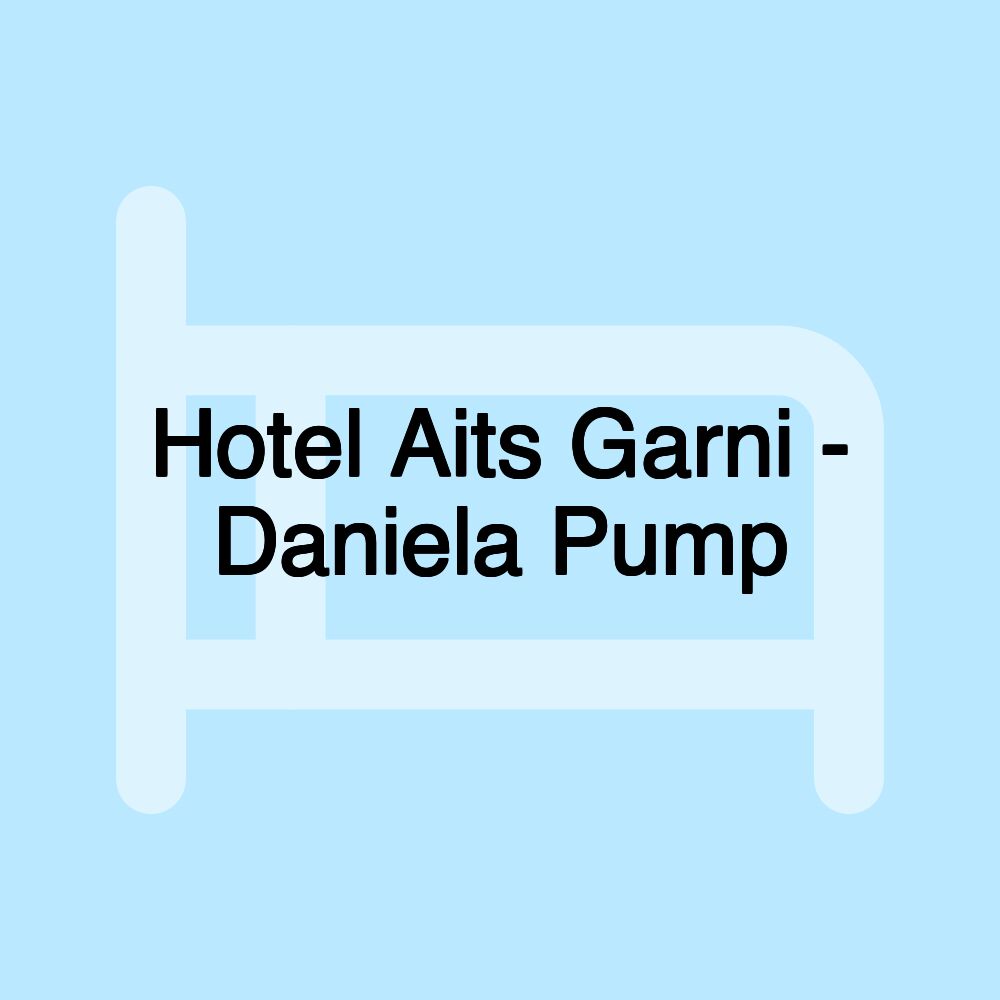 Hotel Aits Garni - Daniela Pump