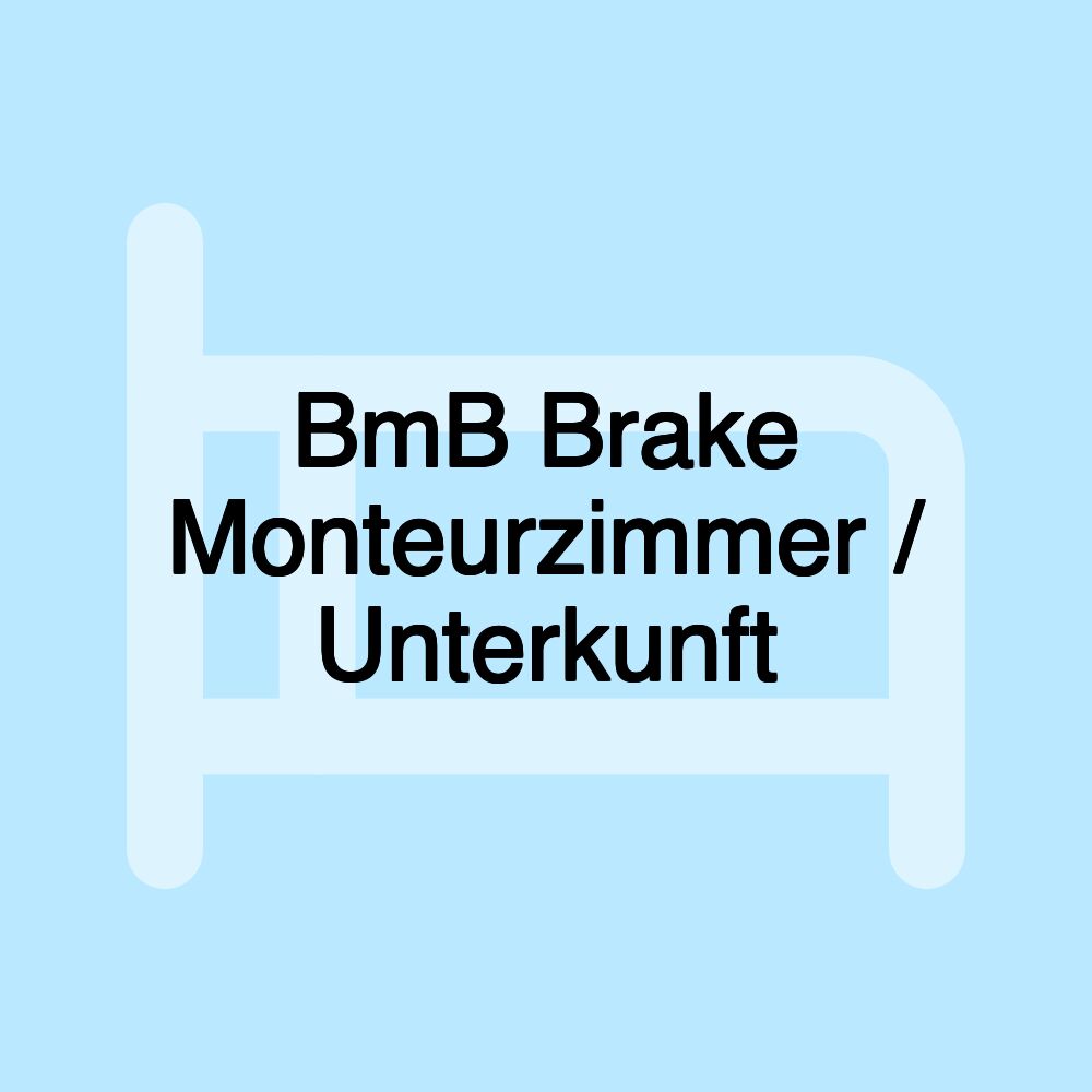 BmB Brake Monteurzimmer / Unterkunft