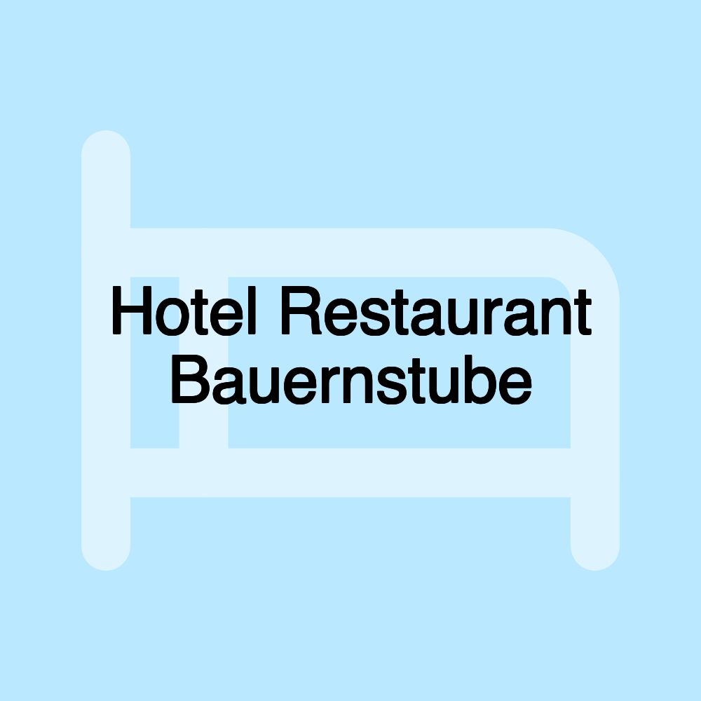 Hotel Restaurant Bauernstube