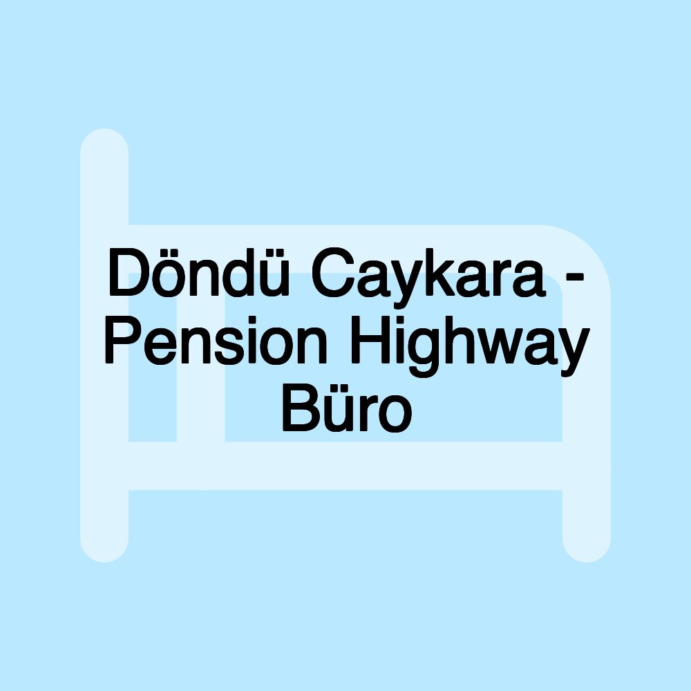 Döndü Caykara - Pension Highway Büro