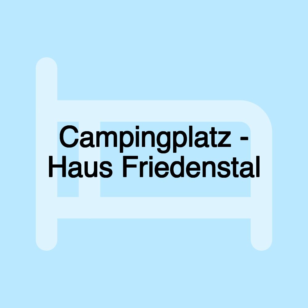 Campingplatz - Haus Friedenstal