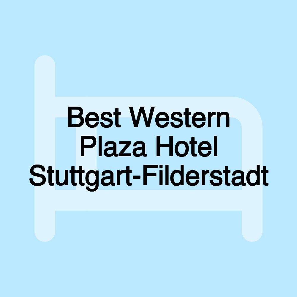 Best Western Plaza Hotel Stuttgart-Filderstadt