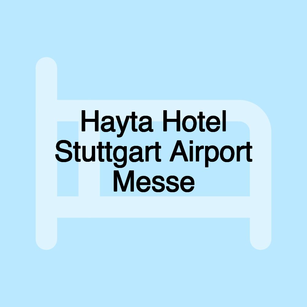 Hayta Hotel Stuttgart Airport Messe