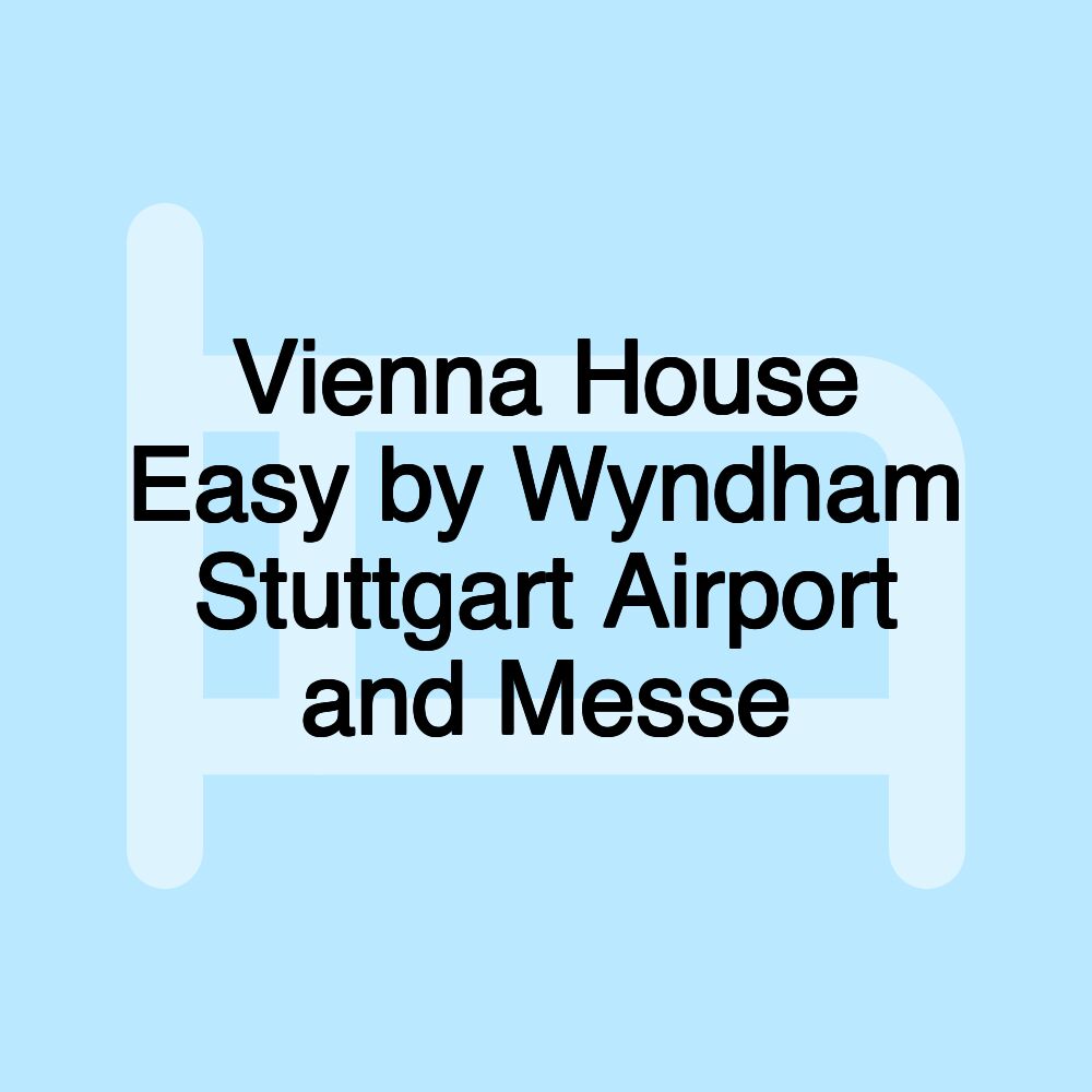 Vienna House Easy by Wyndham Stuttgart Airport and Messe