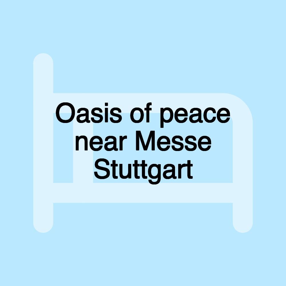 Oasis of peace near Messe Stuttgart