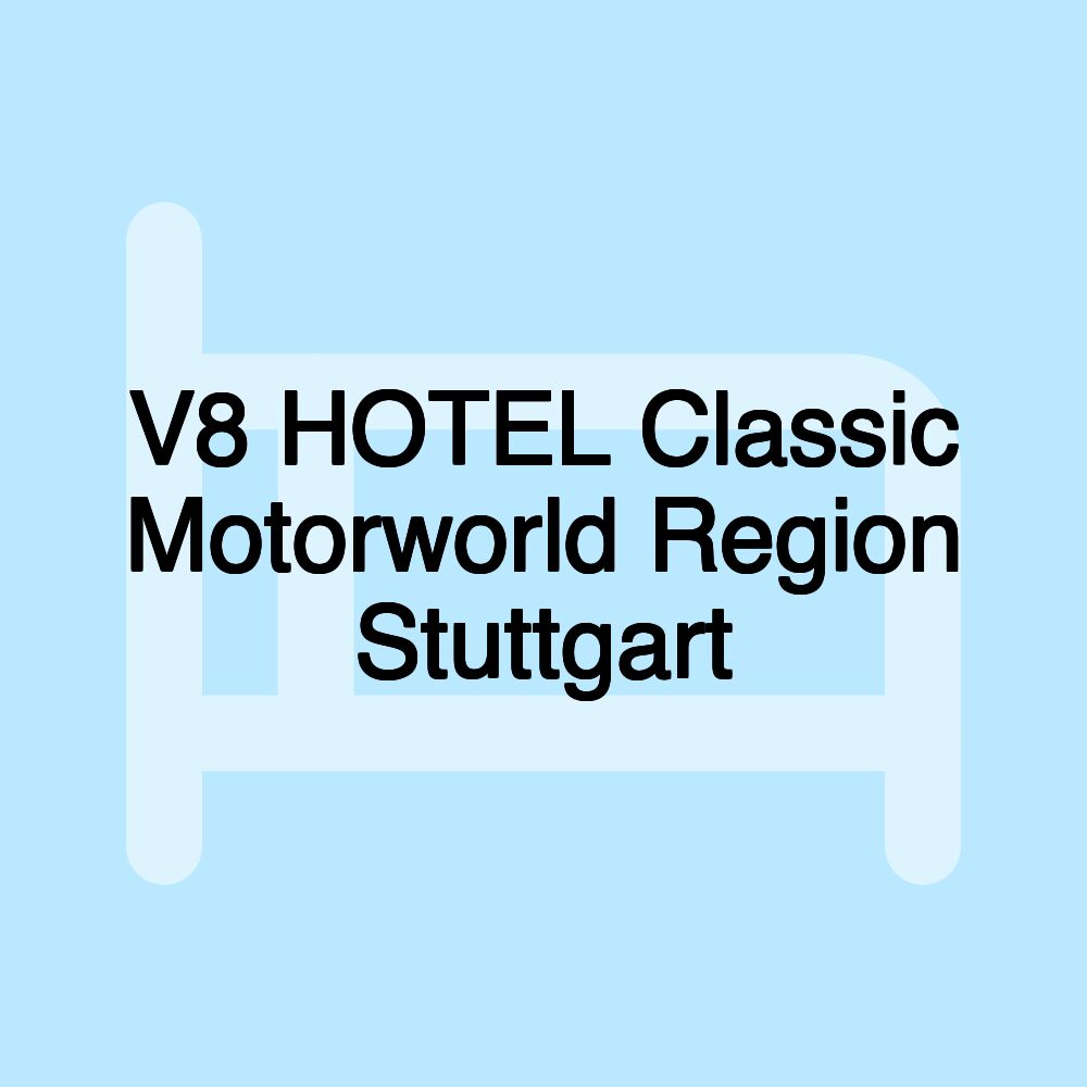 V8 HOTEL Classic Motorworld Region Stuttgart