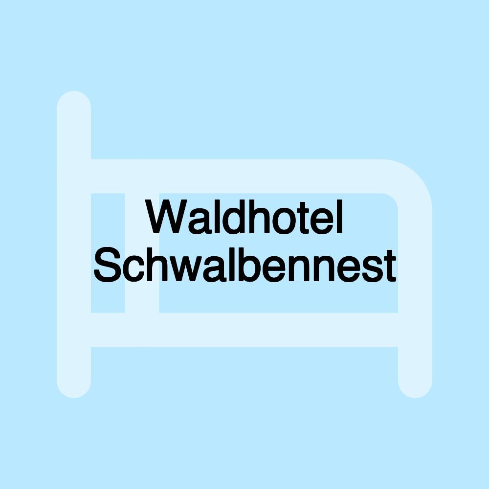 Waldhotel Schwalbennest