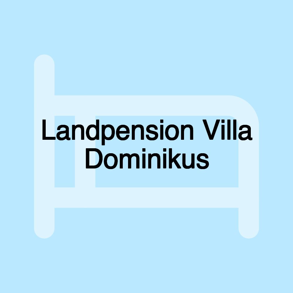 Landpension Villa Dominikus