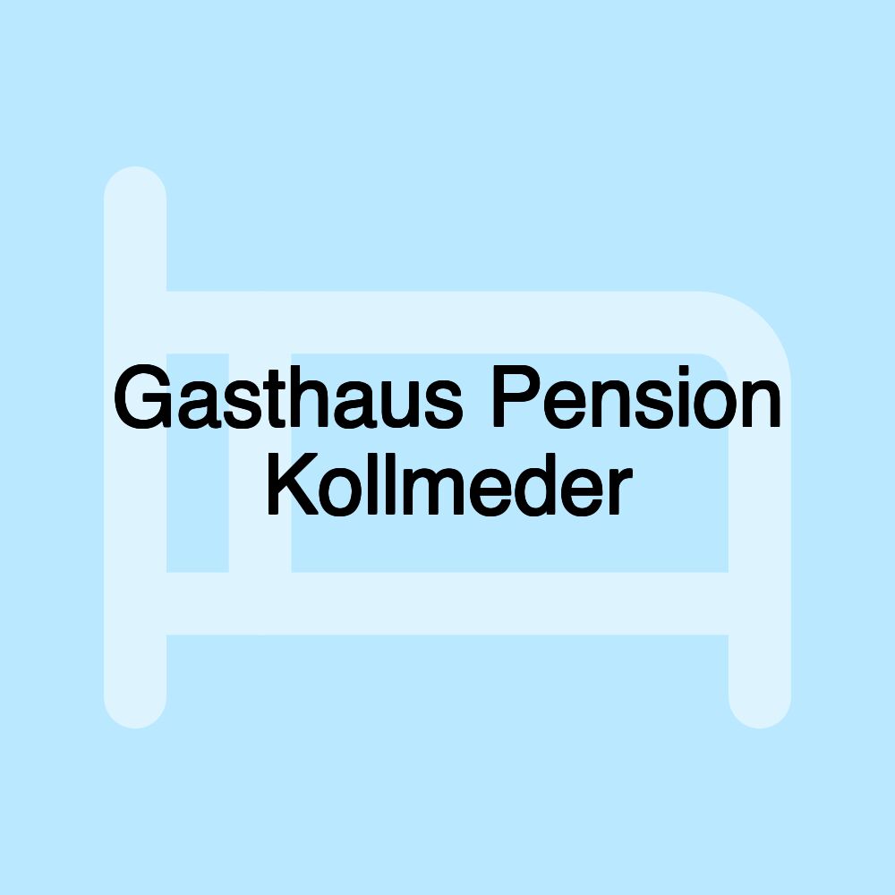 Gasthaus Pension Kollmeder