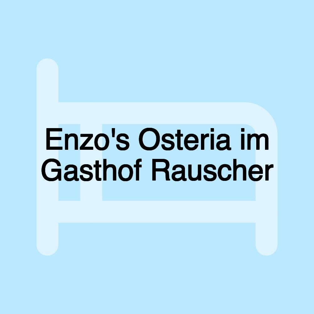 Enzo's Osteria im Gasthof Rauscher