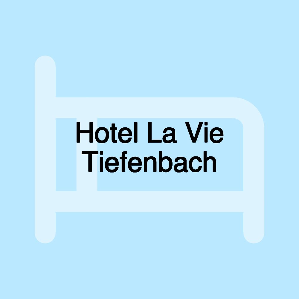 Hotel La Vie Tiefenbach