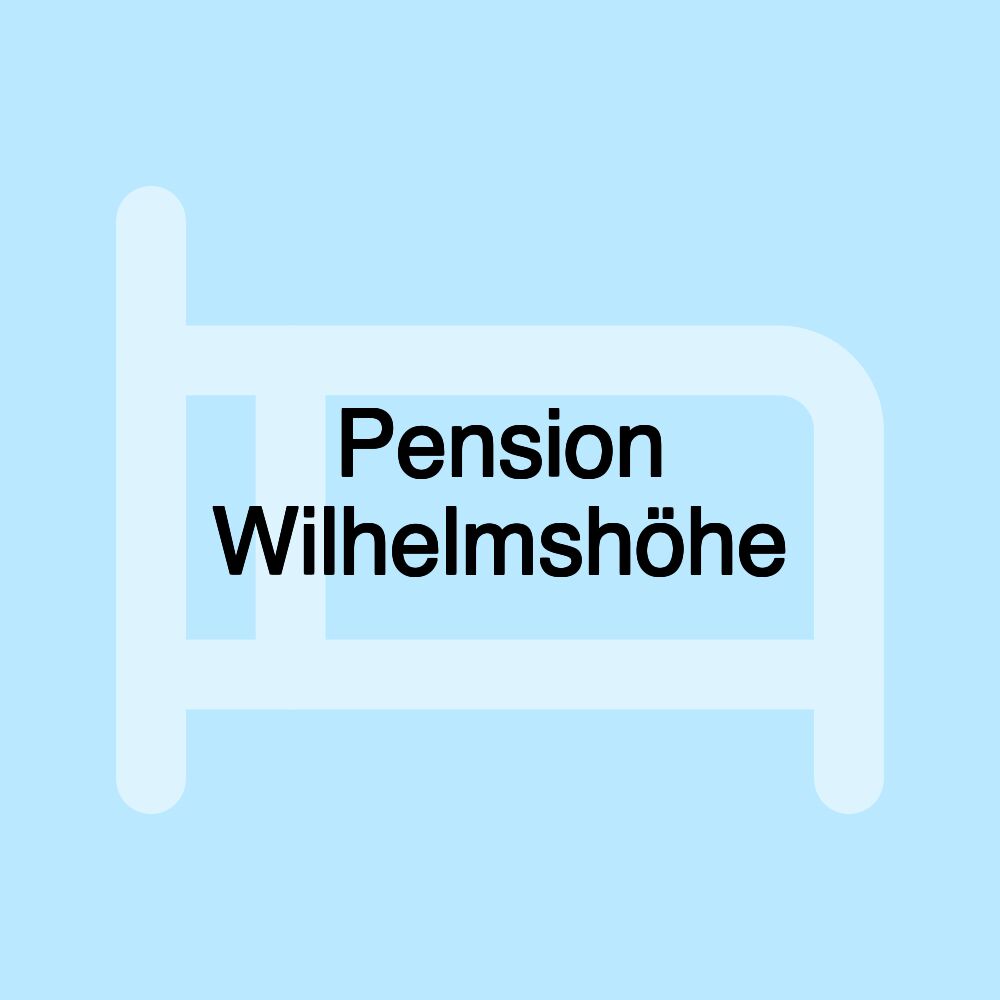 Pension Wilhelmshöhe