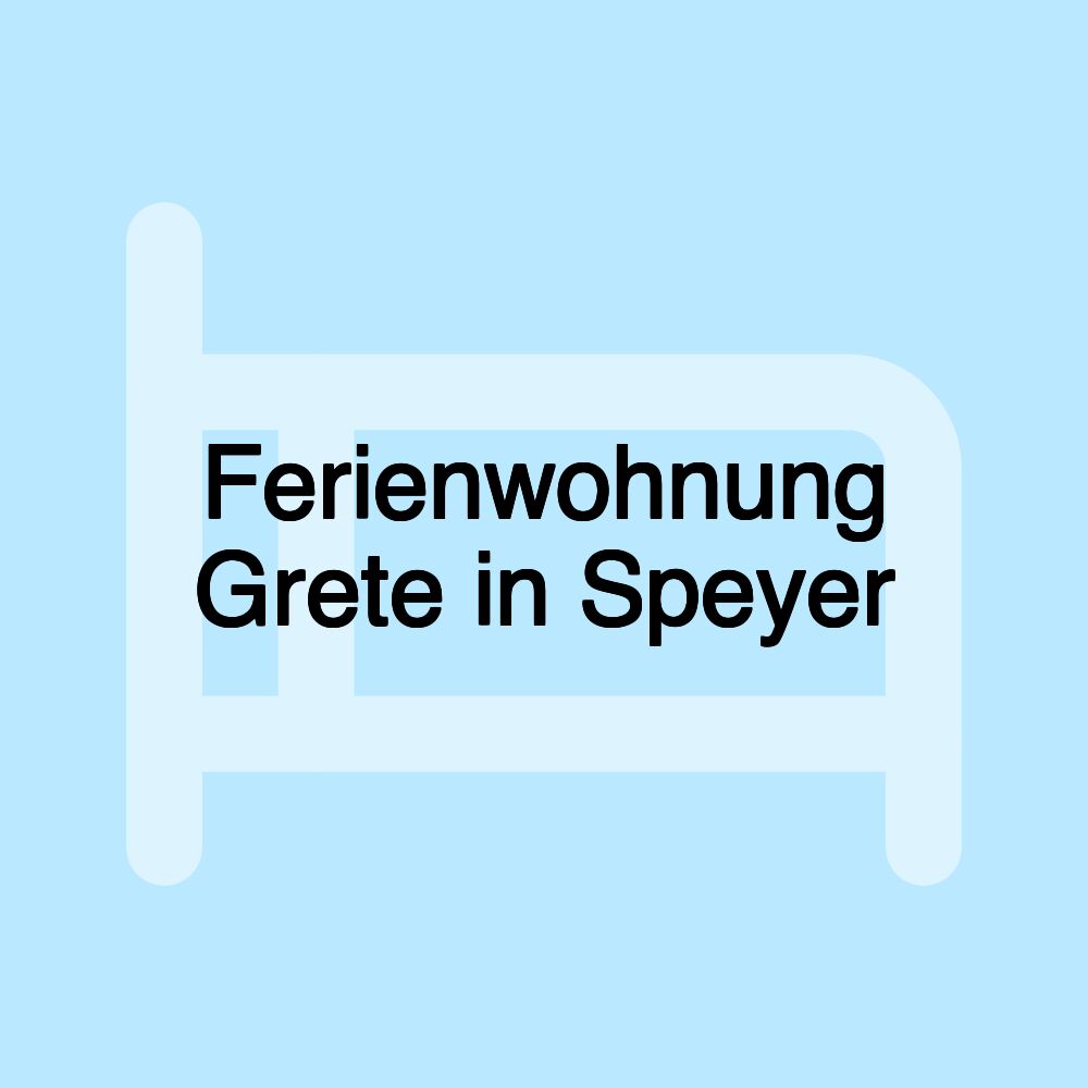 Ferienwohnung Grete in Speyer