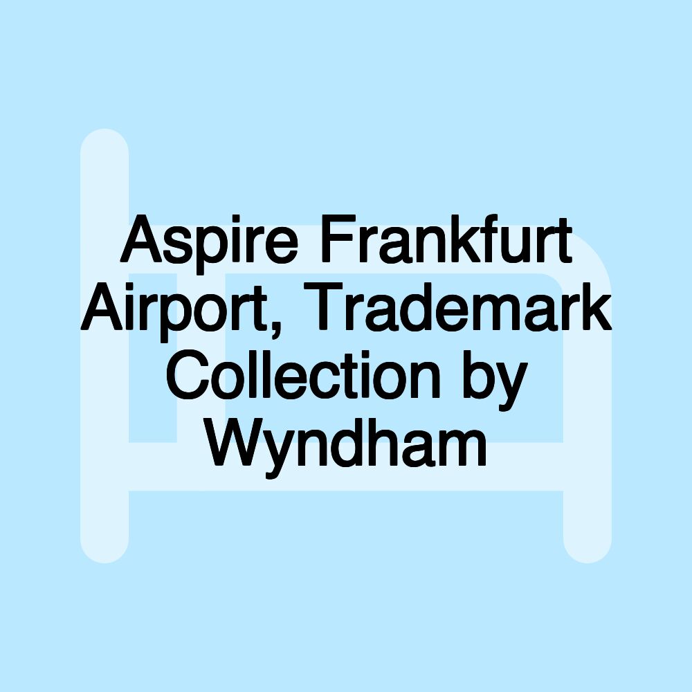 Aspire Frankfurt Airport, Trademark Collection by Wyndham