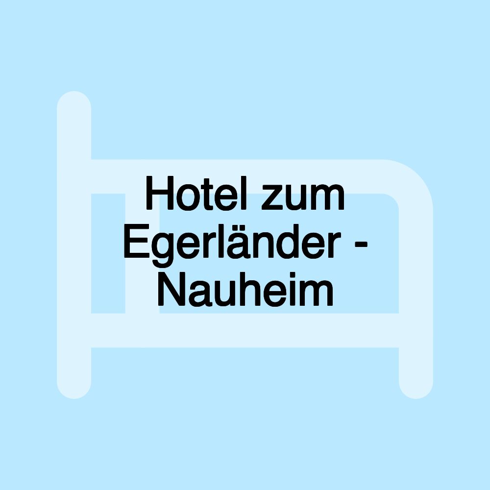 Hotel zum Egerländer - Nauheim