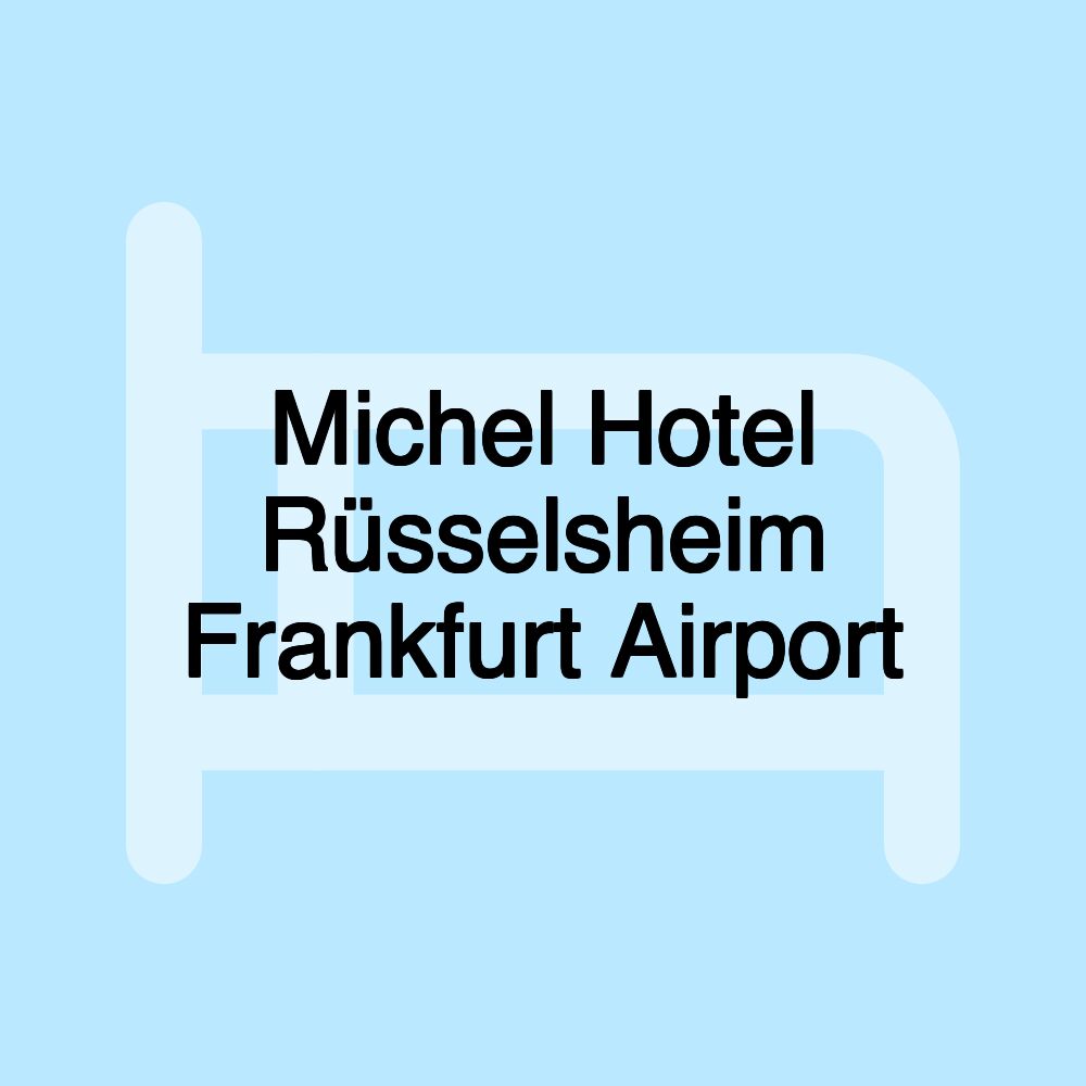 Michel Hotel Rüsselsheim Frankfurt Airport