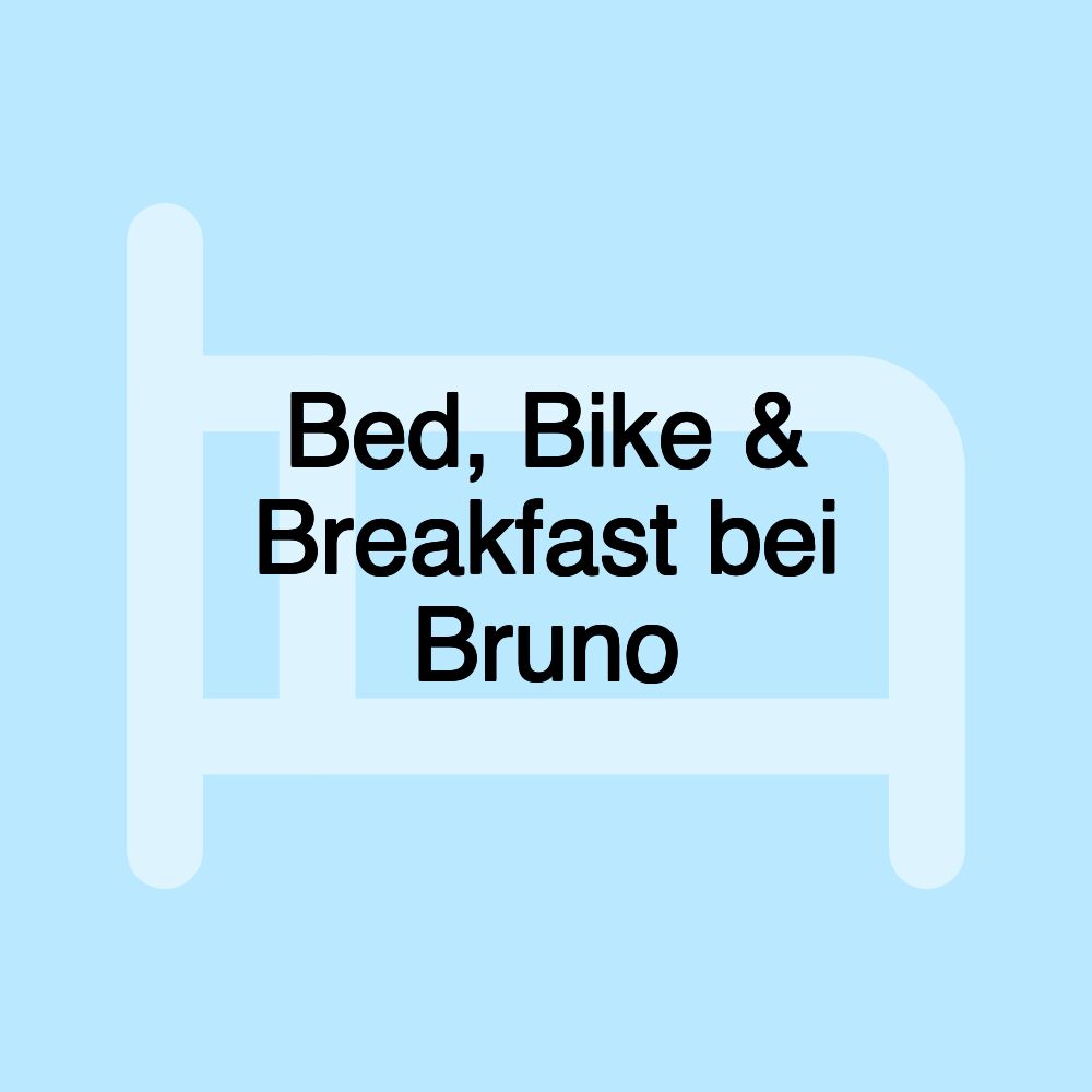 Bed, Bike & Breakfast bei Bruno