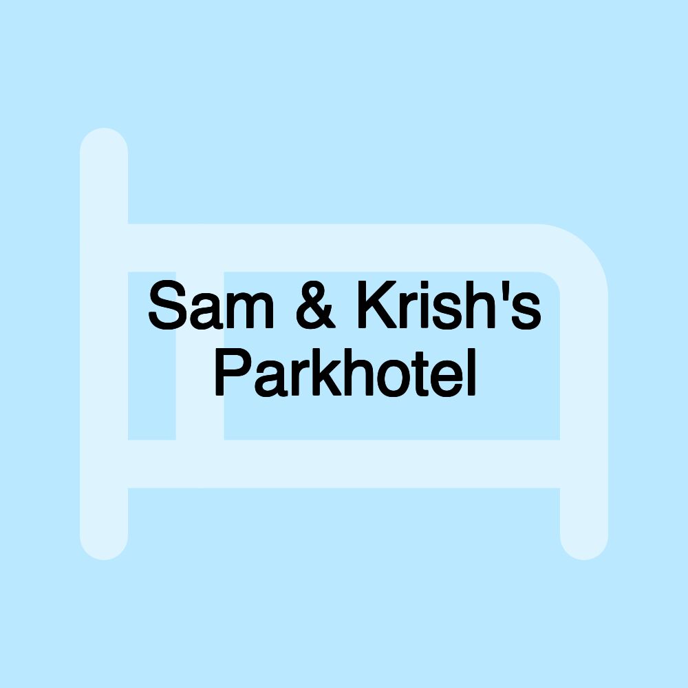 Sam & Krish's Parkhotel