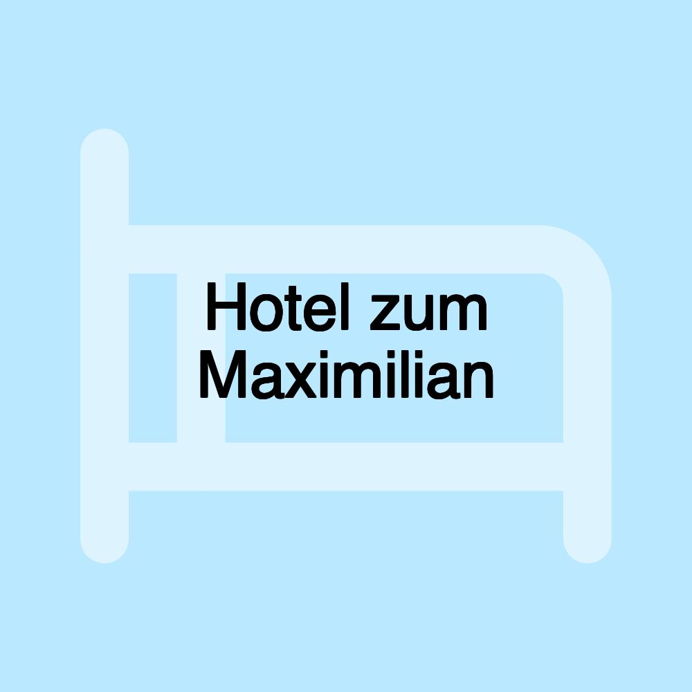 Hotel zum Maximilian