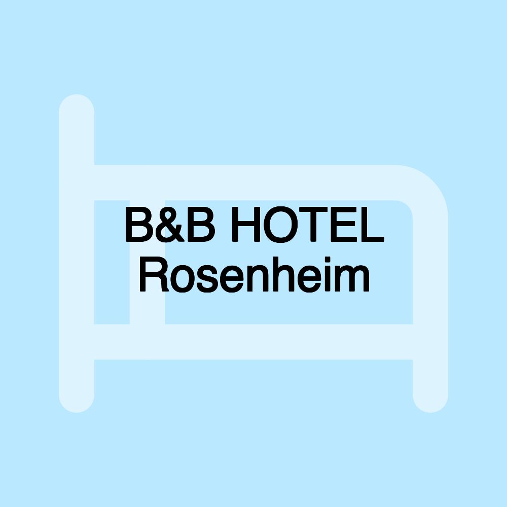 B&B HOTEL Rosenheim