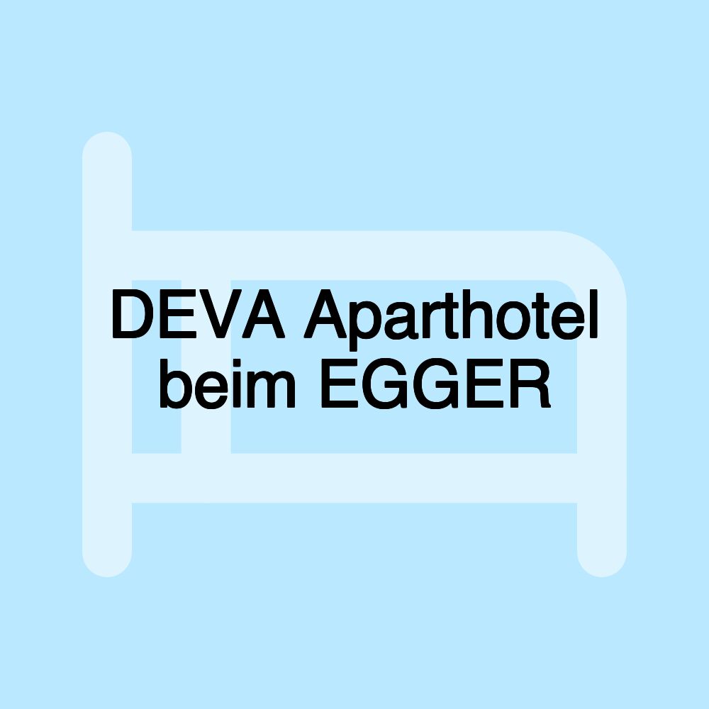 DEVA Aparthotel beim EGGER