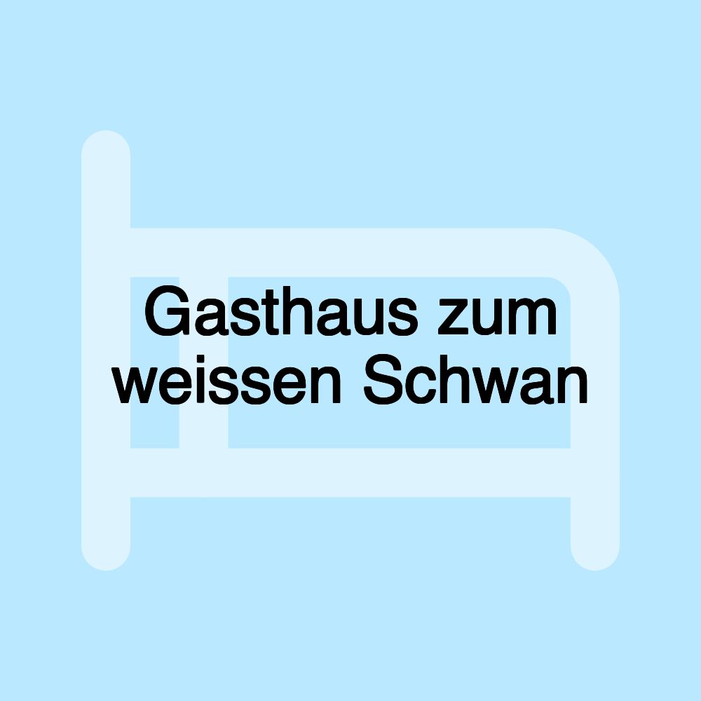 Gasthaus zum weissen Schwan