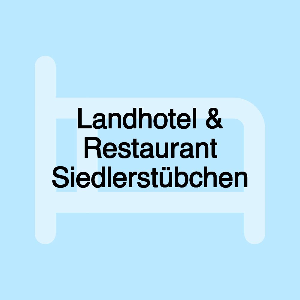 Landhotel & Restaurant Siedlerstübchen