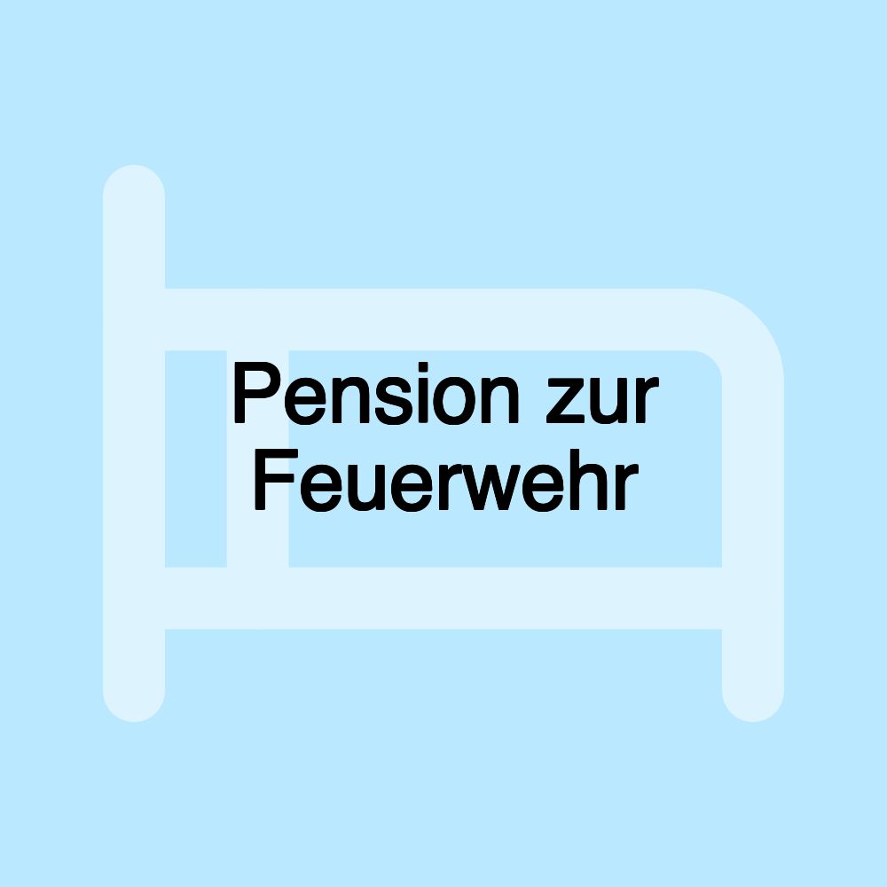 Pension zur Feuerwehr