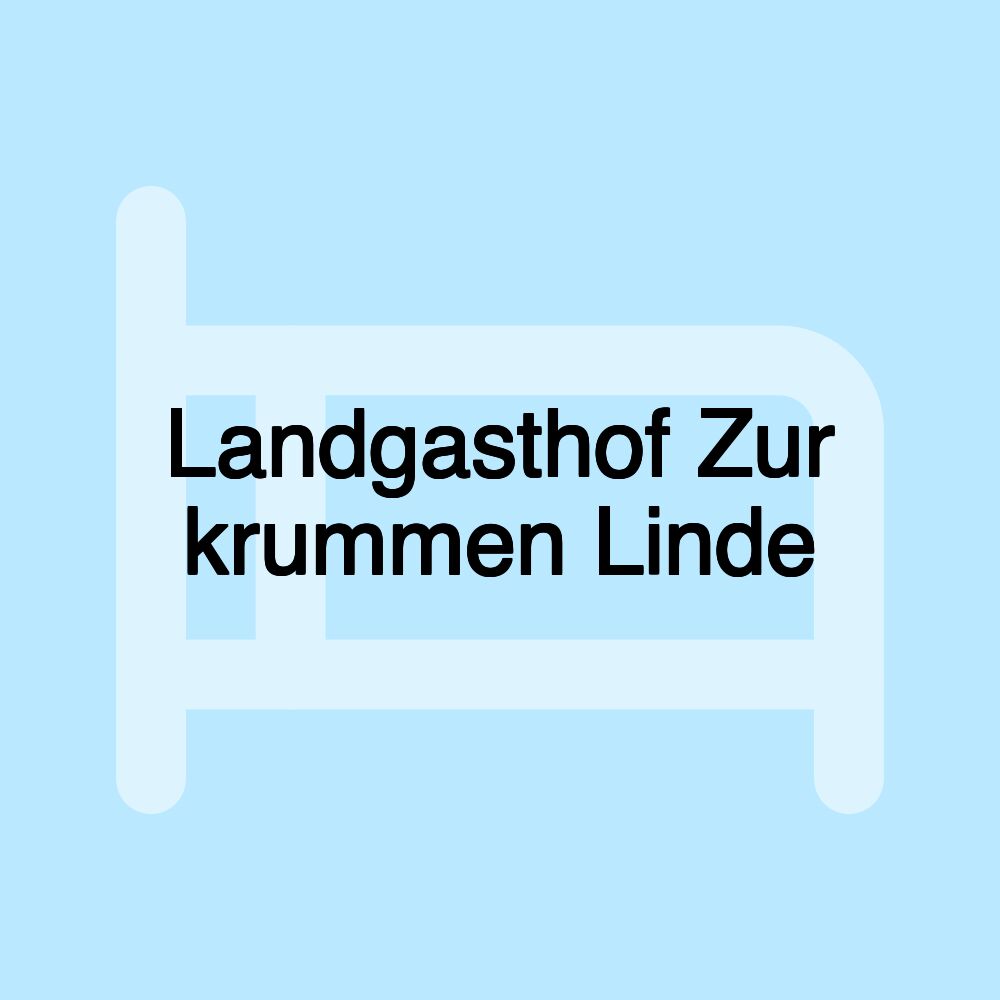 Landgasthof Zur krummen Linde