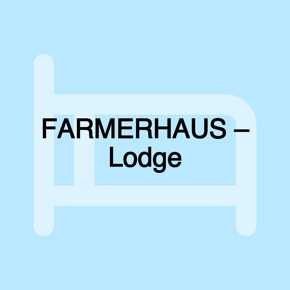 FARMERHAUS – Lodge