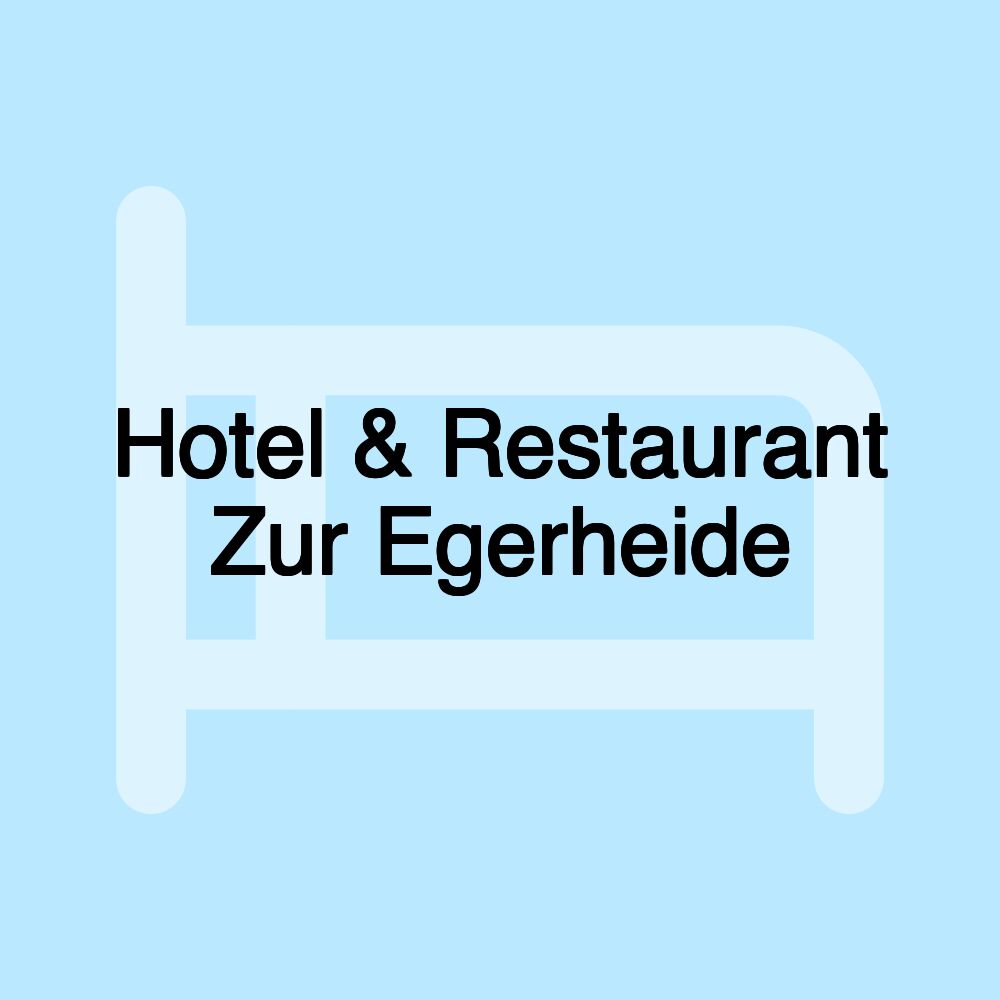 Hotel & Restaurant Zur Egerheide