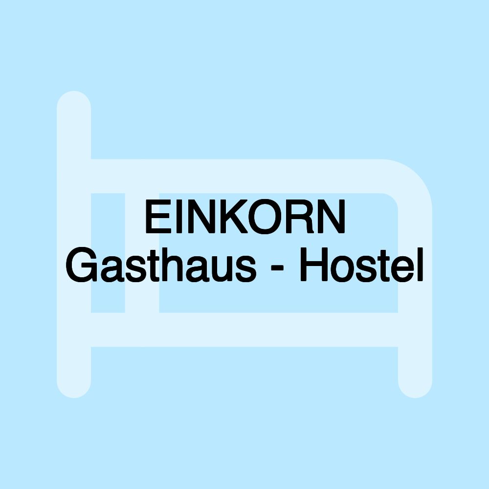 EINKORN Gasthaus - Hostel