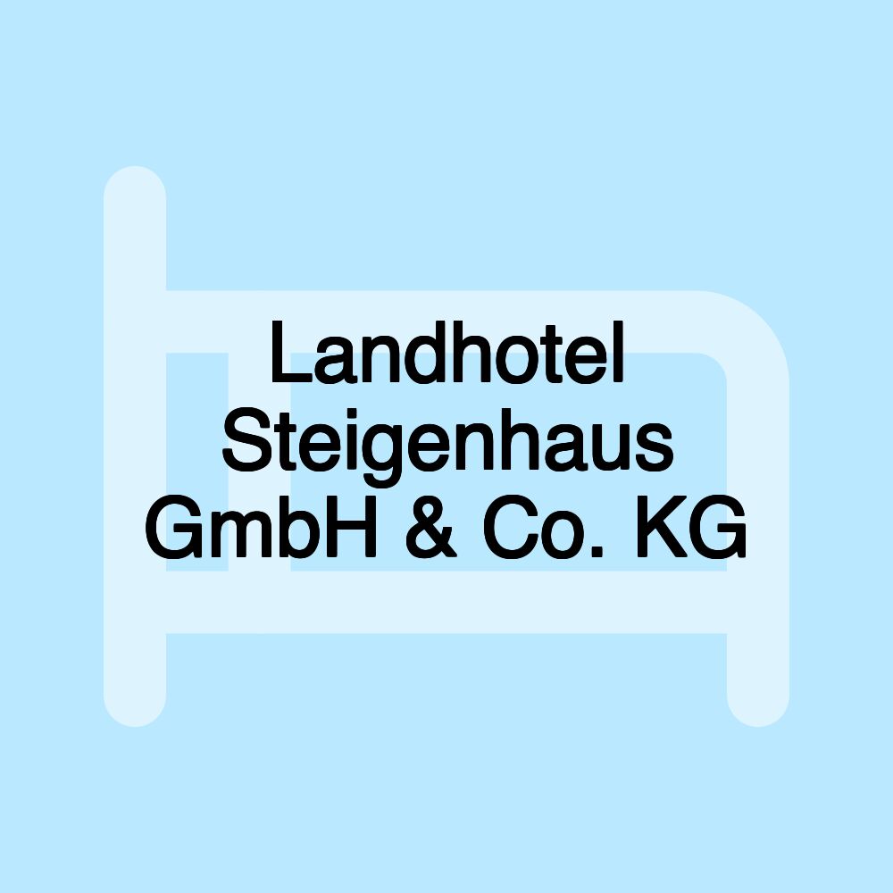 Landhotel Steigenhaus GmbH & Co. KG