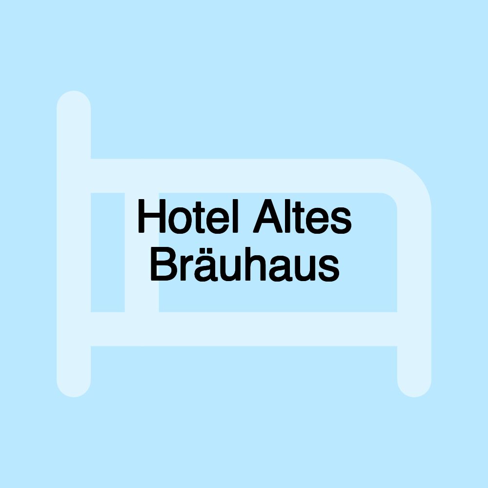 Hotel Altes Bräuhaus